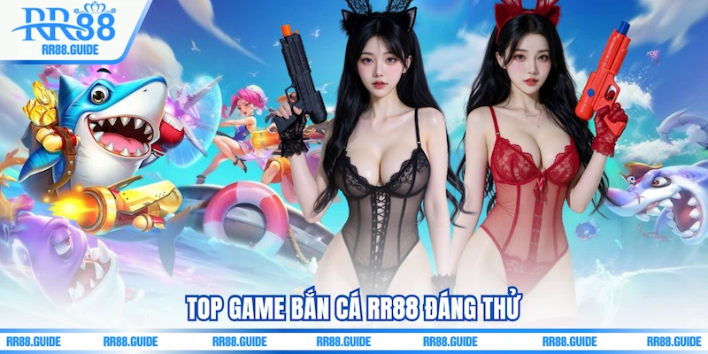 Top game Bắn cá RR88 đáng thử