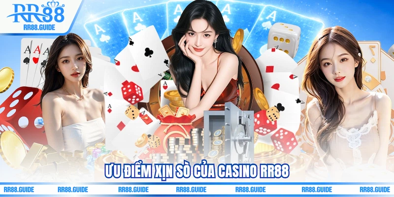 Ưu điểm xịn sò của Casino RR88