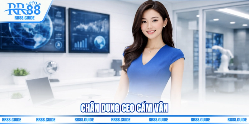 Chân dung CEO Cẩm Vân