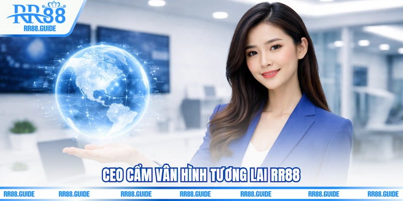 CEO Cẩm Vân hình tương lai RR88