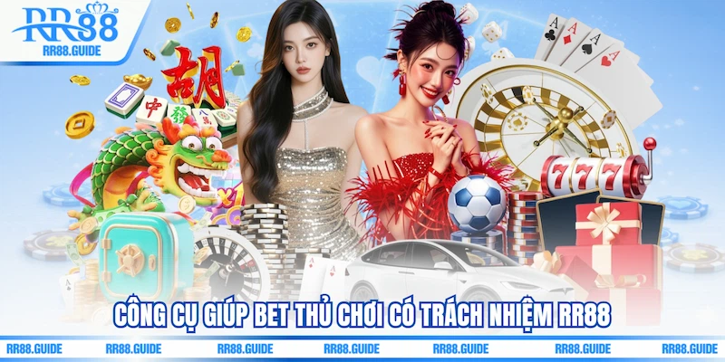 Công cụ giúp bet thủ Chơi có trách nhiệm RR88