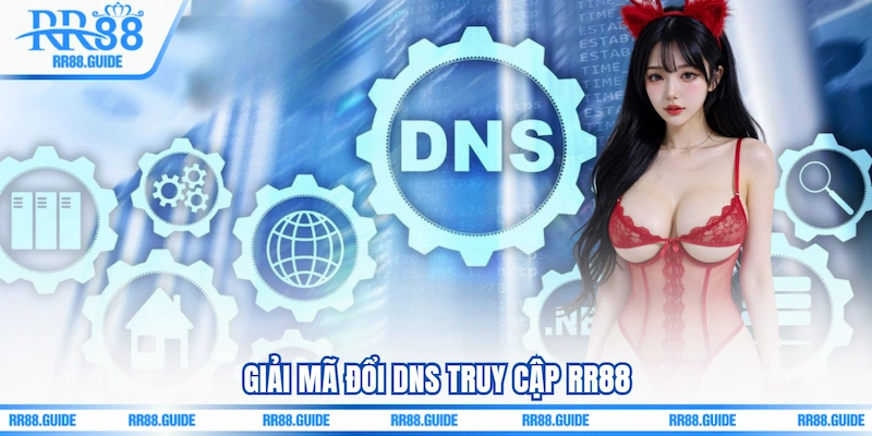 Giải mã Đổi DNS truy cập RR88