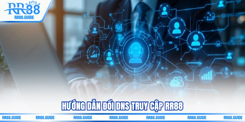 Hướng dẫn Đổi DNS truy cập RR88
