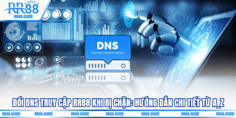 Đổi DNS Truy Cập RR88