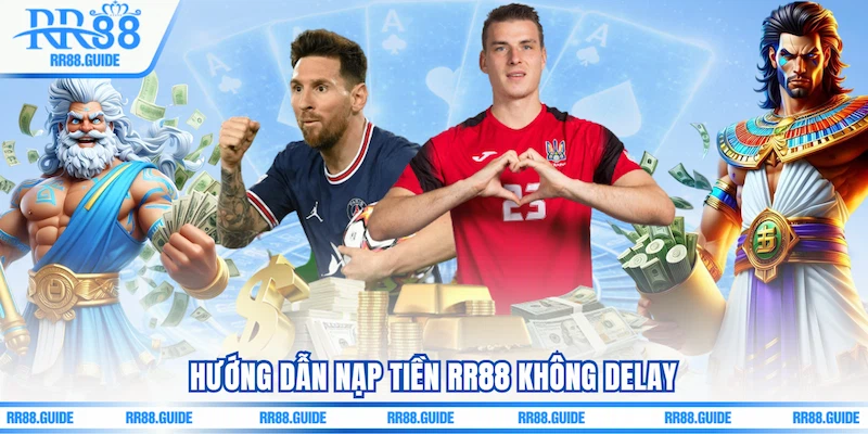 Hướng dẫn Nạp tiền RR88 không delay