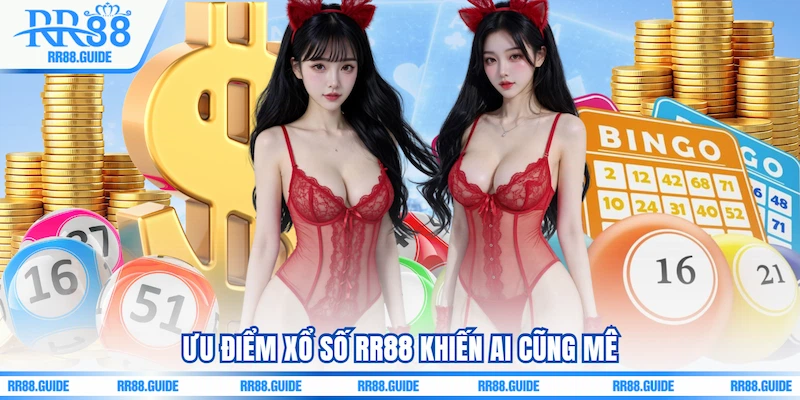 Ưu điểm Xổ số RR88 khiến ai cũng mê